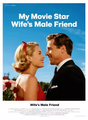 My Movie Star Wife's Male Friend