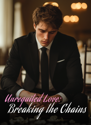 Unrequited Love: Breaking the Chains