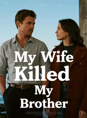 My Wife Killed My Brother