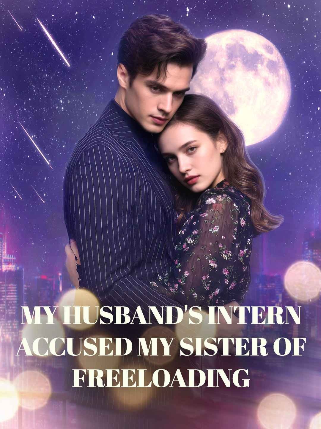 My husband's intern accused my sister of freeloading