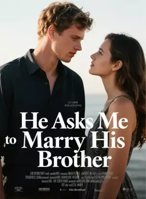He Asks Me to Marry His Brother