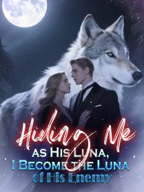 Hiding Me as His Luna, I Become the Luna of His Enemy novel