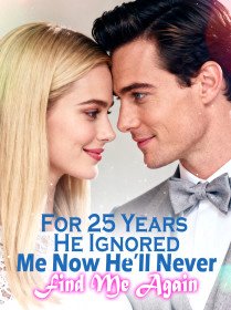 For 25 Years He Ignored Me, Now He’ll Never Find Me Again novel