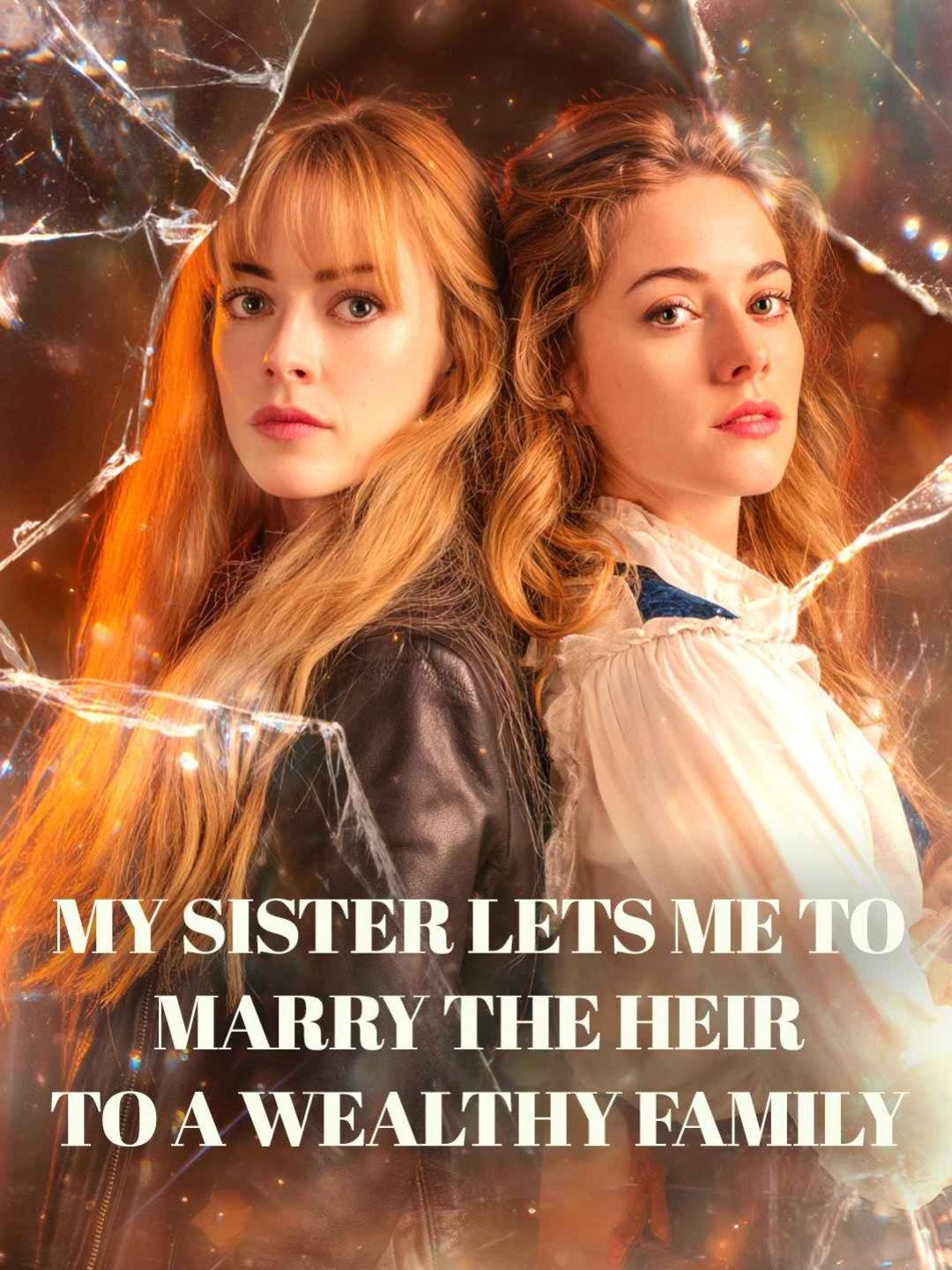 My sister lets me to marry the heir to a wealthy family