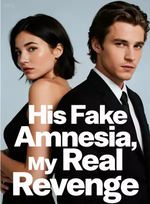 His Fake Amnesia, My Real Revenge