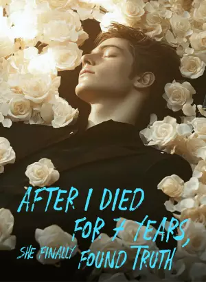 After I Died For 7 Years, She Finally Found Truth