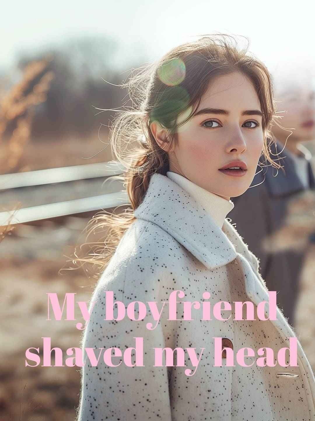 My boyfriend shaved my head novel